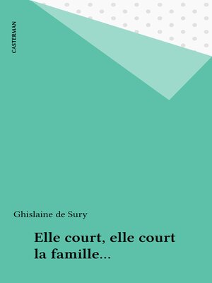 cover image of Elle court, elle court la famille...